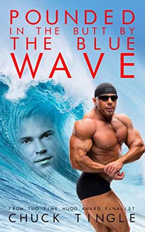Pounded in the Butt by the Blue Wave (Kindle Edition)