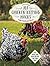 101 Chicken Keeping Hacks from Fresh Eggs Daily: Tips, Tricks, and Ideas for You and your Hens