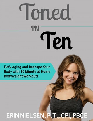 Toned in Ten - Defy aging and reshape your body to beautiful
