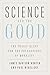 Science and the Good: The Tragic Quest for the Foundations of Morality (Foundational Questions in Science)