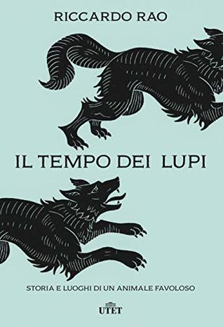 Il tempo dei lupi: Storia e luoghi di un animale favoloso (Kindle Edition)