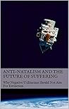 Anti-Natalism and the Future of Suffering: Why Negative Utilitarians Should Not Aim For Extinction