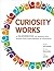 Curiosity Works: A Guidebook for moving your school from improvement to innovation