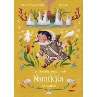 Las increïbles aventuras de Nanukita la esquimal (Hardcover)