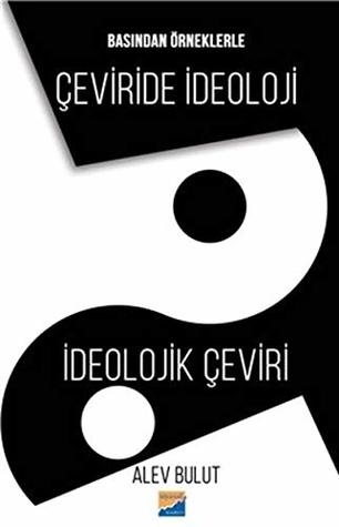 Basından Örneklerle Çeviride İdeoloji-İdeolojik Çeviri (Paperback)