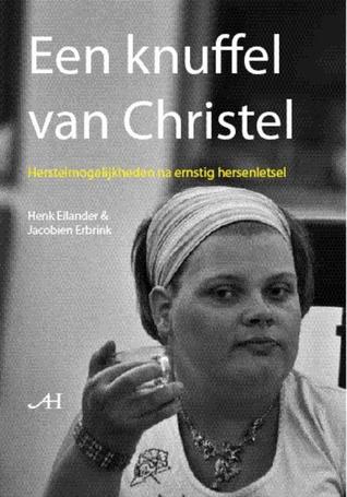 Een knuffel van Christel - herstelmogelijkheden na ernstig hersenletsel (Paperback)