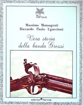 Vera storia della banda Grossi (Paperback)
