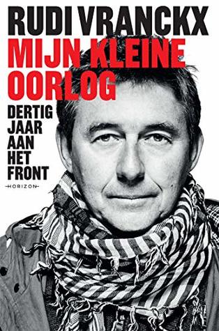 Mijn kleine oorlog: Vijfendertig jaar aan het front (Kindle Edition)