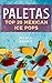 Paletas: Top 20 Mexican Ice...