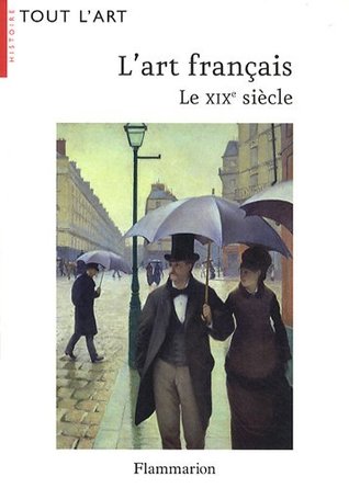 L'Art français : Le XIXe siècle (1819-1905)