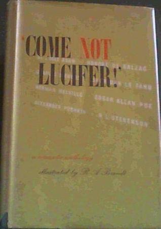 Come not, Lucifer!: a romantic anthology (Hardcover)
