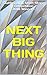 NEXT BIG THING