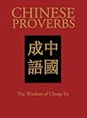 Chinese Proverbs: The Wisdom of Cheng-Yu (Chinese Bound Classics)