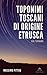 TOPONIMI TOSCANI DI ORIGINE ETRUSCA (STUDI ETRUSCHI Vol. 7) (Italian Edition)