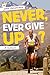 Never, Ever Give Up? by John Hellemans