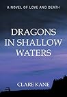 Dragons in Shallow Waters by Clare Kane Dragons in Shallow Waters by Clare Kane