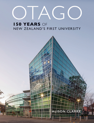 Otago: 150 Years of New Zealand’s First University (Hardcover)