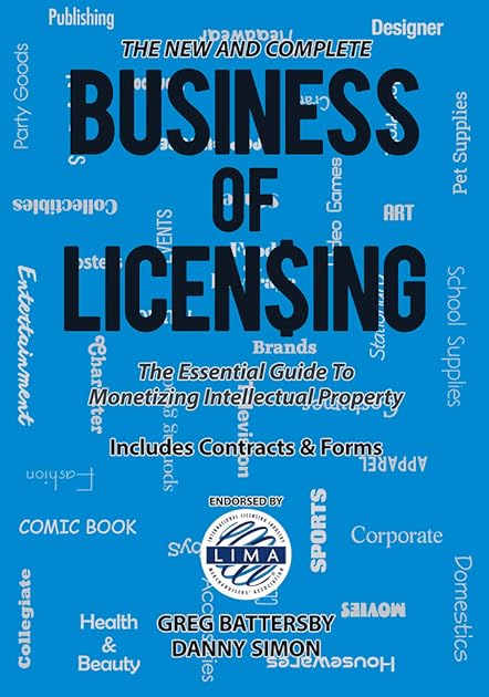 The New and Complete Business of Licensing: The Essential Guide to Monetizing Intellectual Property