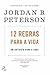 12 Regras para a Vida -  Um Antídoto Para o Caos