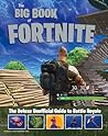 The Big Book of Fortnite: The Deluxe Unofficial Guide to Battle Royale