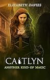 Another Kind Of Magic (Caitlyn, #3)