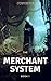 Merchant System: Book 1: Growing Stronger While Getting Rich