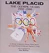 Lake Placid, the Olympic Years, 1932-1980: A Portrait of America's Premier Winter Resort