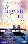 Y llegaste tú 2. Tony by Merche Diolch