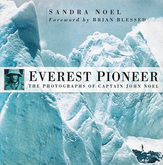 Everest Pioneer The Photographs of Captain John Noel (Hardcover)