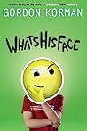 Whatshisface by Gordon Korman