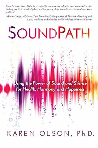 SoundPath: Using the Power of Sound and Silence for Health, Harmony and Happiness