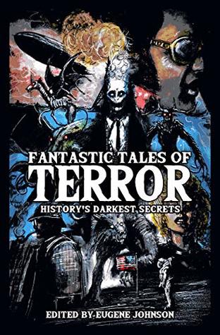 Fantastic Tales of Terror: History's Darkest Secrets (Kindle Edition)