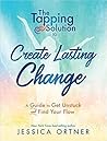 [The Tapping Solution to Create Lasting Change] by Jessica Ortner