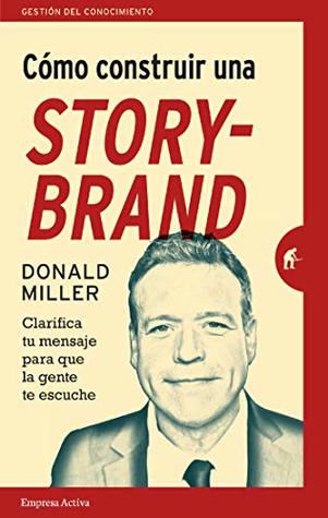 Portada de Cómo construir una StoryBrand, de Donald Miller