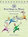 First Steps in Music for Preschool and Beyond by John M. Feierabend First Steps in Music for Preschool and Beyond by John M. Feierabend