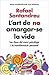 L'art de no amargar-se la vida (edició ampliada i actualitzada): Les claus del canvi psicològic i la transformació personal