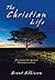 The Christian Life: Discovering Your Spiritual Inheritance in Christ