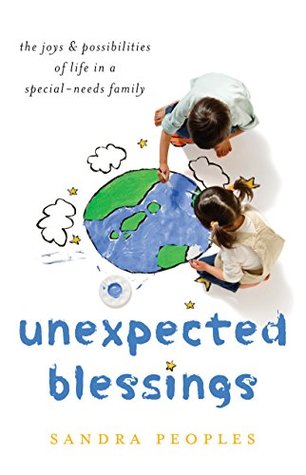 Unexpected Blessings: The Joys and Possibilities of Life in a Special-Needs Family (Kindle Edition)