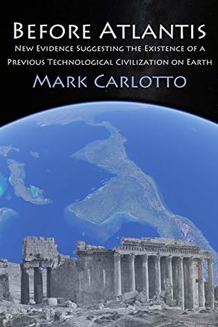 Before Atlantis: New Evidence of a Previous Technological Civilization (Kindle Edition)