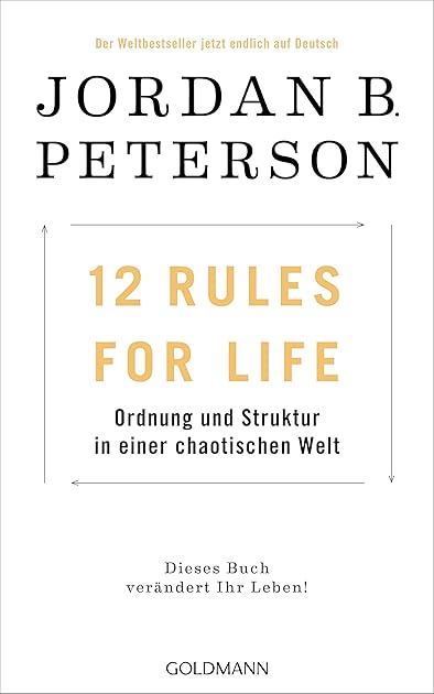 12 Rules for Life: Ordnung und Struktur in einer chaotischen Welt