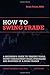 How To Swing Trade