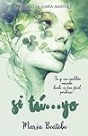 Si tú...yo by María Beatobe