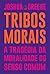 Tribos morais (Portuguese Edition)