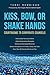 Kiss, Bow, or Shake Hands: ...
