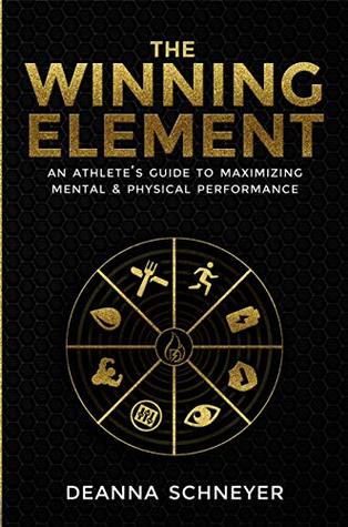 The Winning Element: An Athlete's Guide to Maximizing Mental & Physical Performance (Kindle Edition)