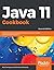 Java 11 Cookbook: A definit...