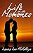Life in the Moments by Laura Lee McKellips