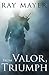 From Valor, Triumph by Ray Mayer