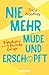 Nie mehr müde und erschöpft...