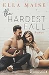 The Hardest Fall by Ella Maise